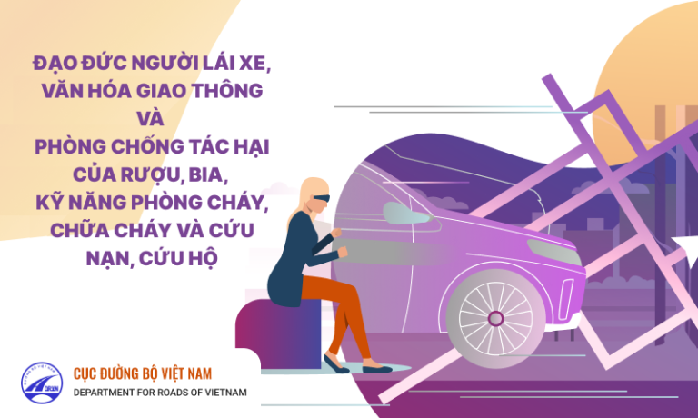 Đạo đức người lái xe, văn hóa giao thông và phòng chống tác hại của rượu, bia, kỹ năng phòng cháy, chữa cháy và cứu nạn, cứu hộ